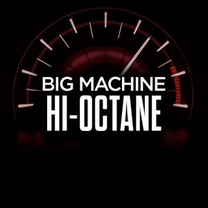 Big Machine Hi‐Octane