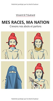 Couverture Mes Races, Ma Nation: Crevons nos abcès et parlons Couverture Mes Races, Ma Nation: Crevons nos abcès et parlons