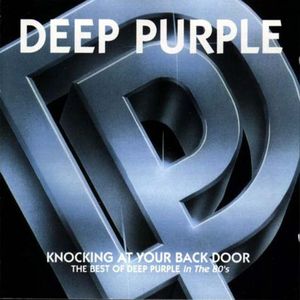 Knocking at Your Back Door: The Best of Deep Purple in the 80’s