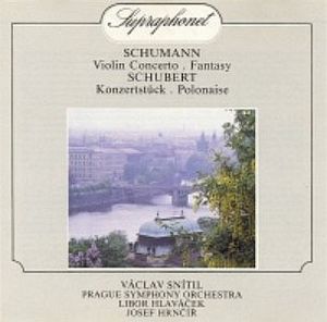 Schumann: Violin Concerto / Fantasy / Schubert: Konzertstück / Polonaise