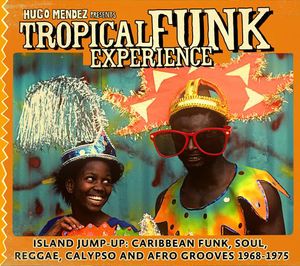 Tropical Funk Experience: Island Jump-Up: Caribbean Funk, Soul, Reggae, Calypso and Afro Grooves 1968-1975