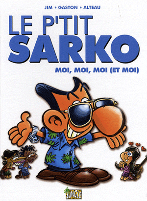 Le p'tit Sarko, moi, moi, moi (et moi)