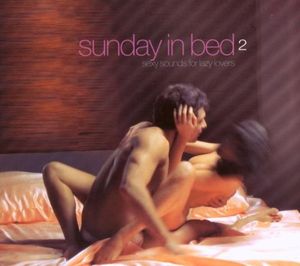 Sunday in Bed 2: Sexy Sounds for Lazy Lovers