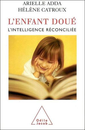 L'enfant doué, l'intelligence réconciliée