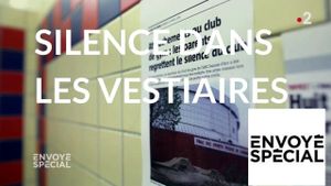 Envoye special - Silence dans les vestiaires