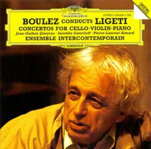 Boulez Conducts Ligeti: Concertos for Cello / Violin / Piano
