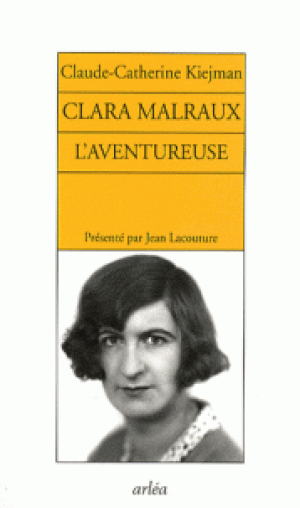 Clara Malraux l’aventureuse