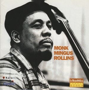 Monk, Mingus, Rollins