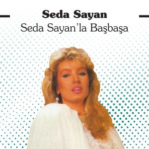 Seda Sayan'la Başbaşa