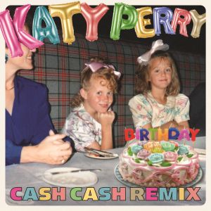 Birthday (Cash Cash remix)