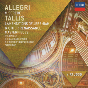 Allegri: Miserere; Tallis: Lamentations of Jeremiah & other Renaissance Masterpieces