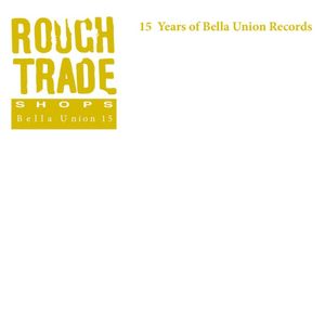 15 Years of Bella Union Records