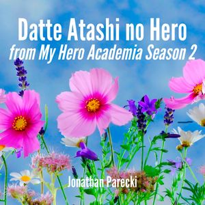 Datte Atashi no Hero (From "My Hero Academia Season 2")