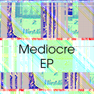 Mediocre EP (EP)