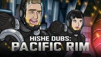 Pacific Rim - Comedy Recap (HISHE Dubs)