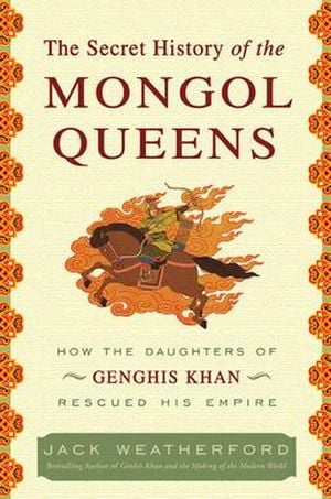 The Secret History of the Mongol Queens