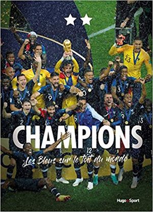 Champions, les Bleus sur le Toit du Monde