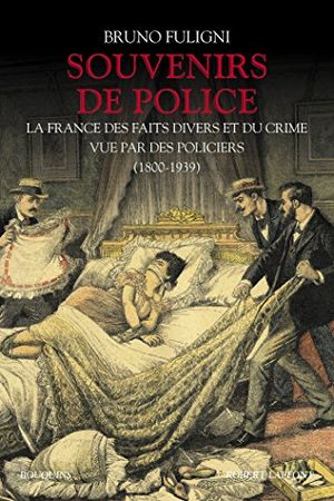 Souvenirs de police - La France des faits divers et du crime vue par des policiers
