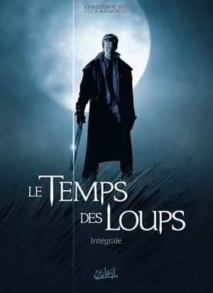 Le Temps des loups, intégrale