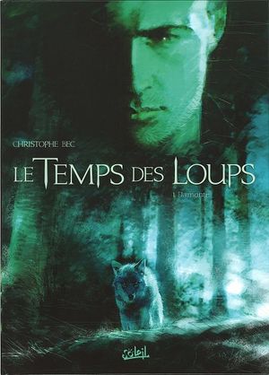 Damonte - Le Temps des loups, tome 1