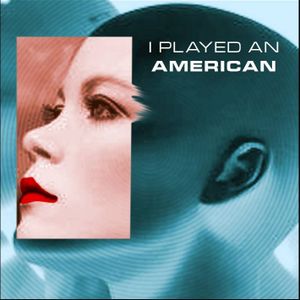 I Played An American (Single)