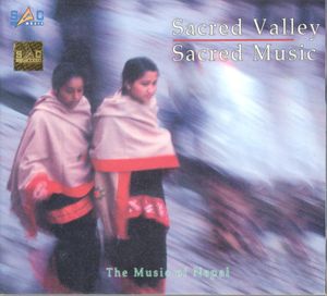 Sacred Valley - Sacred Music - The Music of Nepal