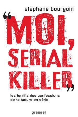 "Moi, serial killer"