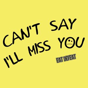 Can't Say I'll Miss You (Single)