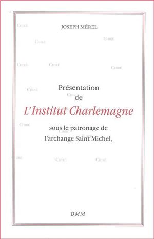 Présentation de l'Institut Charlemagne sous le patronage de l'archange Saint Michel