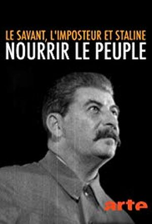 Le savant, l'imposteur et Staline : comment nourrir le peuple