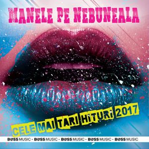 Manele pe nebuneală - Cele mai tari hituri 2017