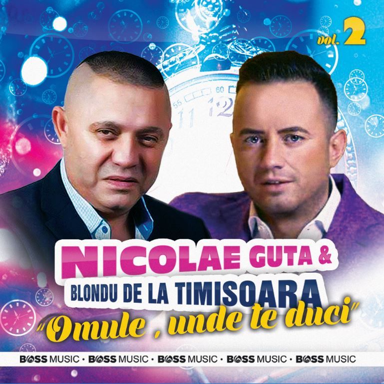 Nicolae Guță Blondu De La Timișoara Vol 2 Omule Unde Te Duci