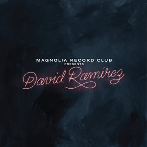 Magnolia Record Club Presents David Ramirez