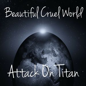 Beautiful Cruel World (from "Attack on Titan") (Single)