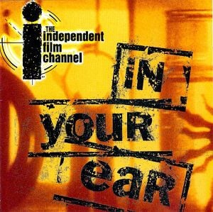 The Independent Film Channel: Stick it in Your Ear