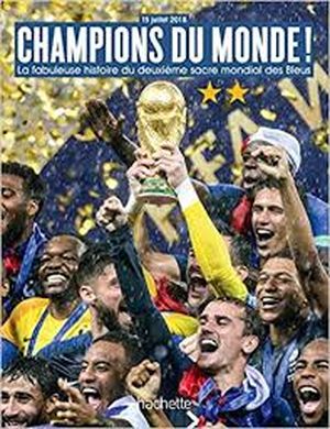 Champions du monde ! la fabuleuse histoire du deuxieme sacre mondial de l'equipe des bleus