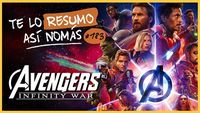 Avengers: Infinity War | Te Lo Resumo Así Nomás#183