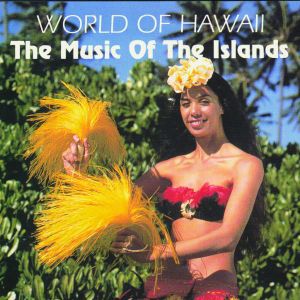 World of Hawaii: The Music of The Islands
