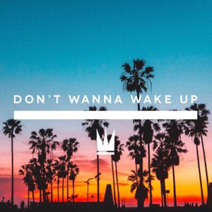 Don't Wanna Wake Up (Single)