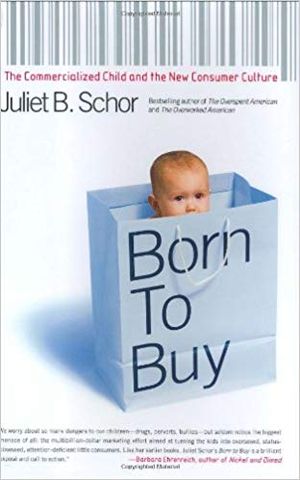 Born to Buy: The Commercialised Child and the New Consumer Culture