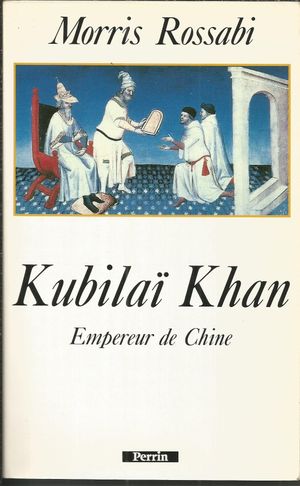 Kubilaï Khan : Empereur de Chine