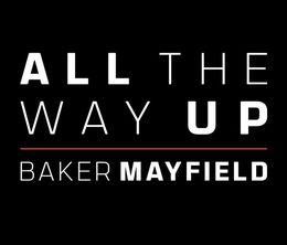 image-https://media.senscritique.com/media/000017973903/0/All_The_Way_Up_Baker_Mayfield.jpg