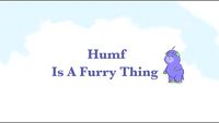 Humf Is A Furry Thing