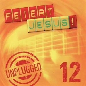 Feiert Jesus! 12: Unplugged
