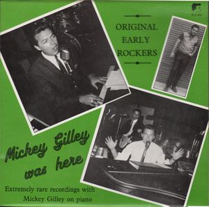 Original Early Rockers: Mickey Gilley Was Here (Extremely Rare Recordings With Mickey Gilley On Piano)
