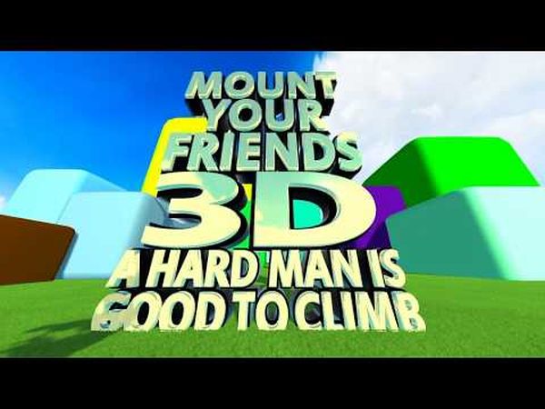 Mount Your Friends 3D: A Hard Man is Good to Climb