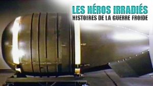 Les Héros irradiés Documentaire TV (2013) SensCritique