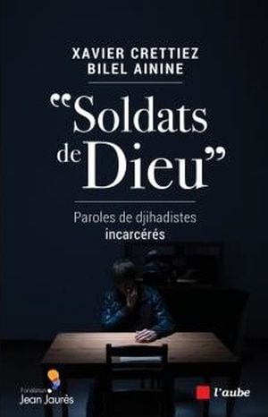 Soldats de Dieu - Paroles de Djihadistes Incarcérés