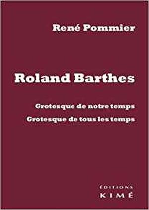 Roland Barthes : grotesque de notre temps, grotesque de tous les temps