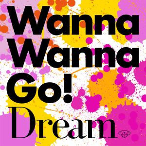 Wanna Wanna Go! (Single)